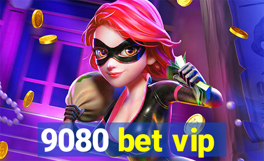 9080 bet vip